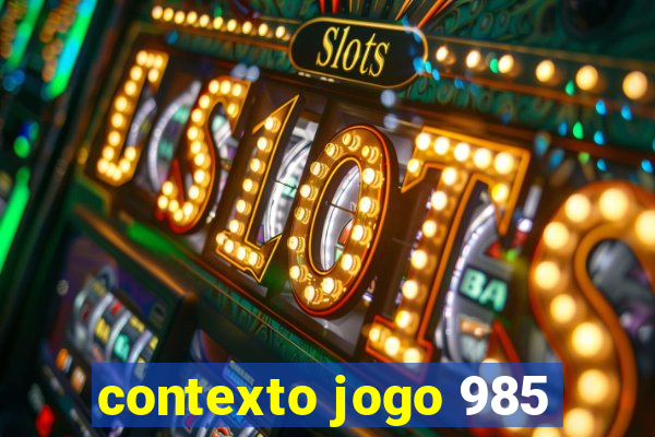 contexto jogo 985